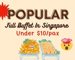 Popular Full Buffet In Singapore Under $10/pax